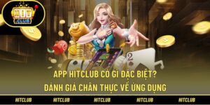 App Hitclub Là Gì? Điểm Cuốn Hút Và Đặc Sắc Của Ứng Dụng