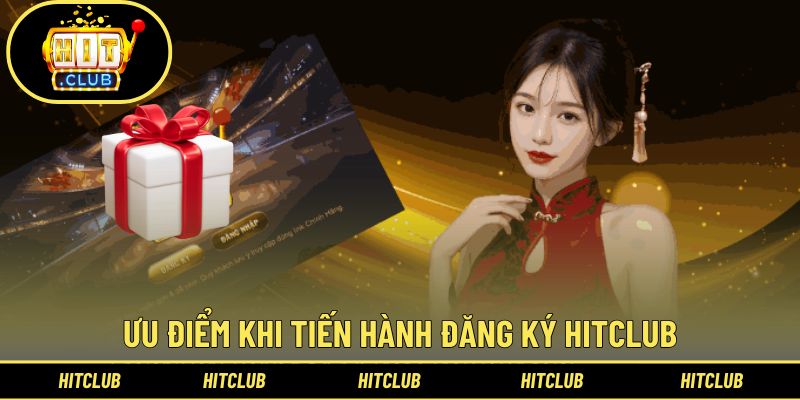 Lợi ích tuyệt vời của quá trình đăng ký Hitclub