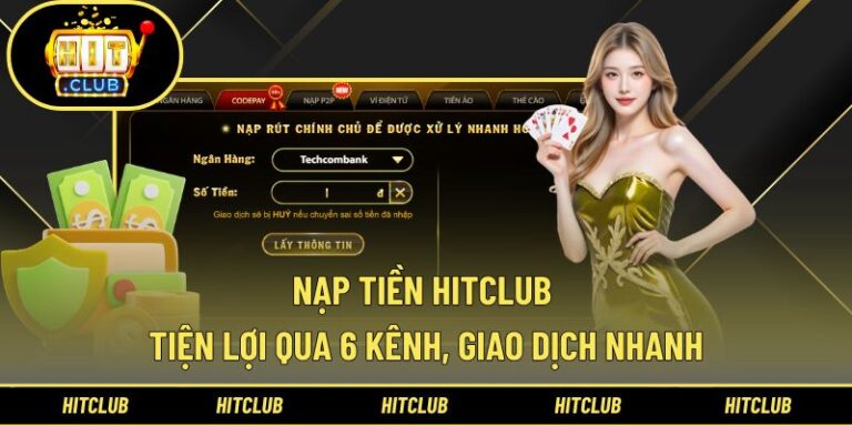 Nạp Tiền Hitclub - Thao Tác Đơn Giản, Cam Kết An Toàn 100%