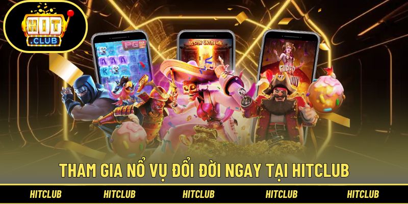 Trang chủ 53 Tham gia nổ vụ đổi đời ngay tại Hitclub