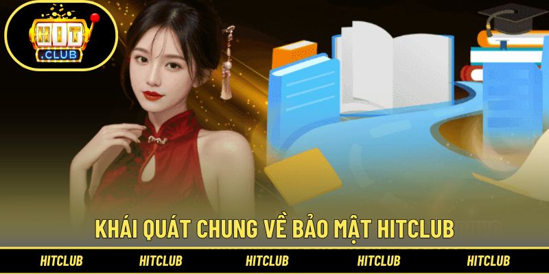 Bảo Mật Hitclub - Nội Dung Quan Trọng Mà Người Chơi Cần Nắm 1 Tổng quan về bảo mật Hitclub