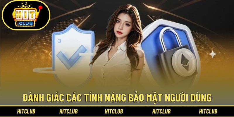 Bảo Mật Hitclub - Nội Dung Quan Trọng Mà Người Chơi Cần Nắm 3 Khám phá tính năng hấp dẫn, đặc sắc