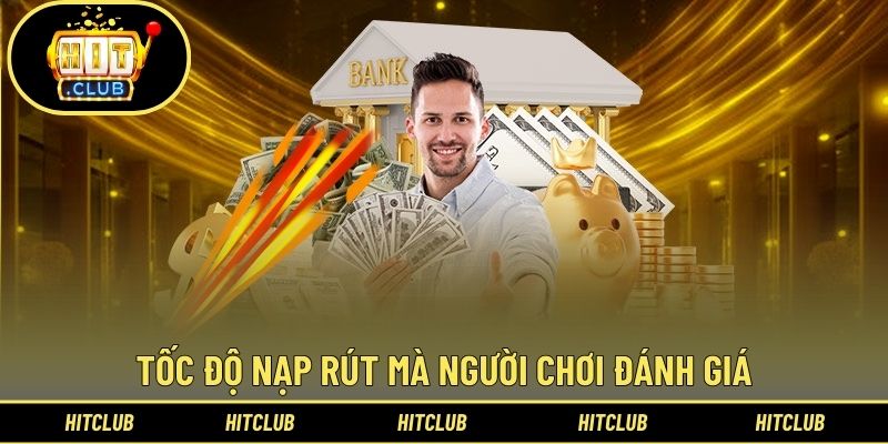 ​Người chơi đánh giá tích cực khi nạp rút tiền